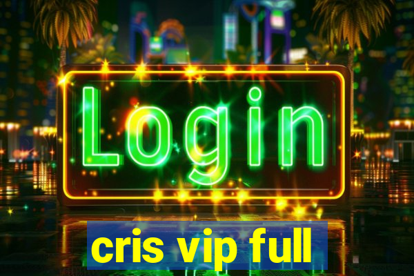 cris vip full